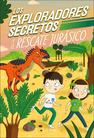 Los Exploradores Secretos y el rescate jurásico (Secret Explorers Jurassic Rescue) by SJ King