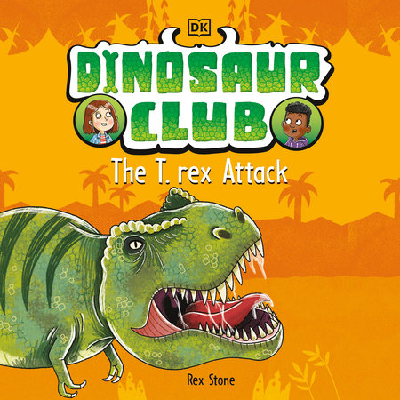 Dinosaur Club: The T. Rex Attack by Rex Stone