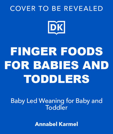 Finger Foods for Babies and Toddlers by Annabel Karmel