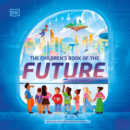 The Children's Book of the Future by Richard Watson and Lavie Tidhar