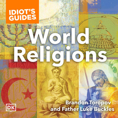 Idiot's Guides World Religions by Brandon Toropov and Luke Buckles