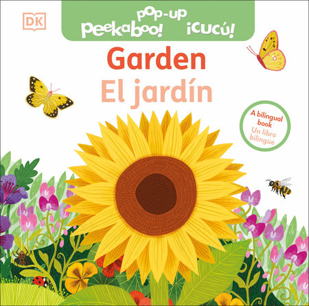Bilingual Pop-Up Peekaboo! Garden / El jardÃ­n