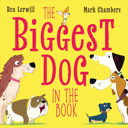 The Biggest Dog in the Book by Ben Lerwill