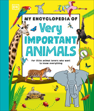 My Encyclopedia of Very Important Animals by DK