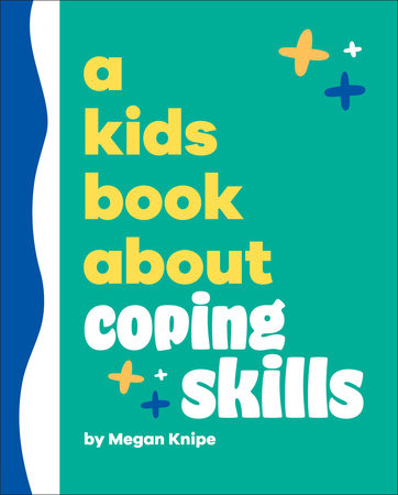 A Kids Book About Coping Skills by Megan Knipe