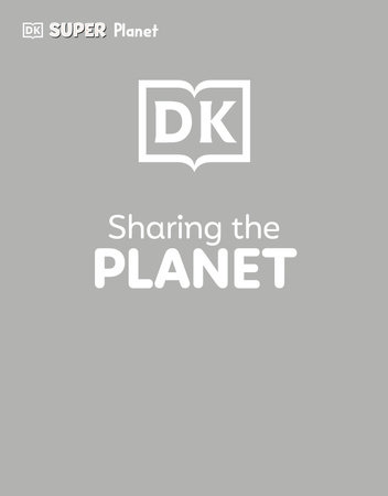 DK SUPER PLANET Sharing the Planet by DK