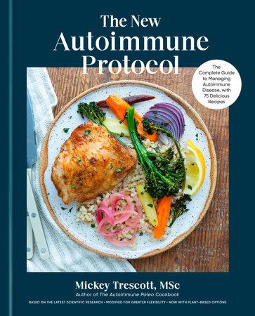 The New Autoimmune Protocol by Mickey Trescott MSc