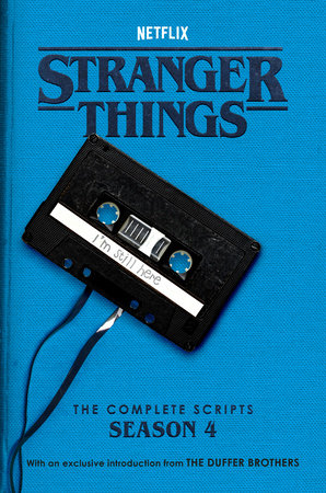 Stranger Things: The Complete Scripts, Season 4 by The Duffer Brothers and Netflix