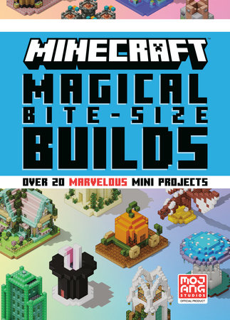 Minecraft: Magical Bite-Size Builds (Over 20 Epic Mini Projects) by Mojang AB