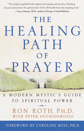 The Healing Path of Prayer by Ron Roth and Peter Occhiogrosso
