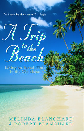 A Trip to the Beach by Melinda Blanchard and Robert Blanchard