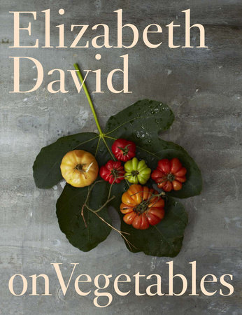 Elizabeth David on Vegetables by Elizabeth David