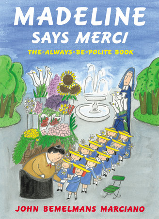 Madeline Says Merci by John Bemelmans Marciano