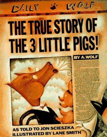 The True Story of the Three Little Pigs 25th Anniversary Edition by Jon Scieszka