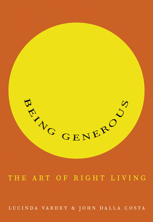 Being Generous by Lucinda Vardey | John Dalla Costa