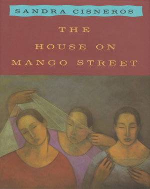 The House on Mango Street by Sandra Cisneros