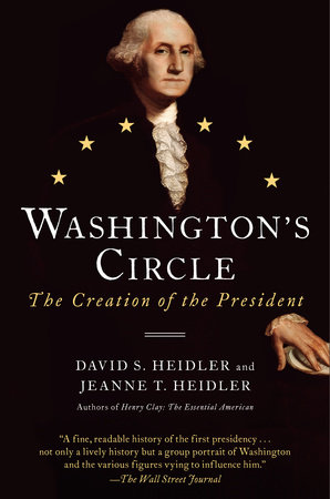 Washington's Circle by David S. Heidler and Jeanne T. Heidler