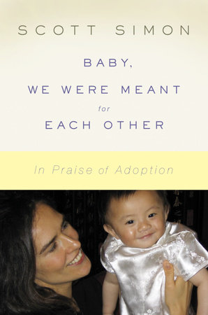 Baby, We Were Meant for Each Other by Scott Simon
