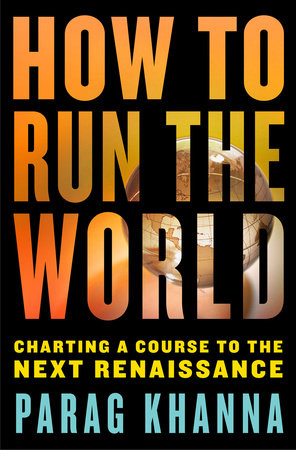 How to Run the World by Parag Khanna