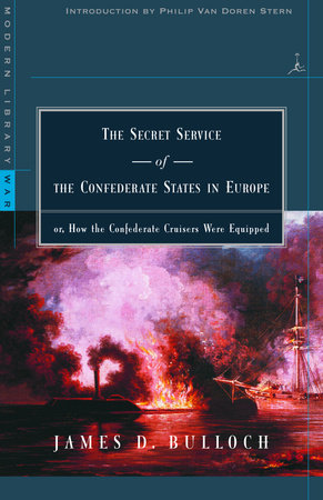 The Secret Service of the Confederate States in Europe by James D. Bulloch