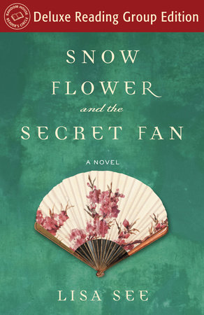 Snow Flower and the Secret Fan (Random House Reader's Circle Deluxe Reading Group Edition) by Lisa See