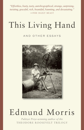 This Living Hand by Edmund Morris
