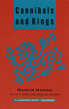 Cannibals and Kings by Marvin Harris