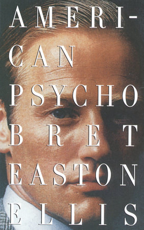 American Psycho by Bret Easton Ellis: 9780679735779 | PenguinRandomHouse.com: Books