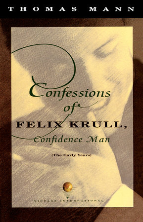 Confessions of Felix Krull, Confidence Man by Thomas Mann