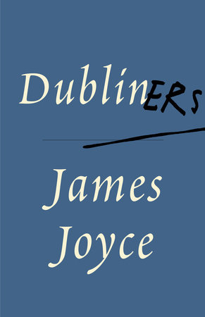 Dubliners by James Joyce