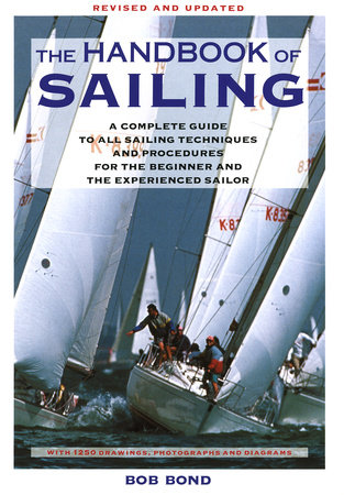 The Handbook Of Sailing by Bob Bond