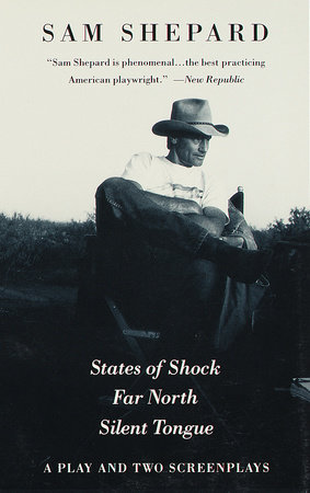 States of Shock, Far North, and Silent Tongue by Sam Shepard