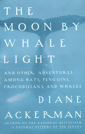 Moon By Whale Light by Diane Ackerman