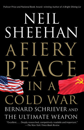 A Fiery Peace in a Cold War by Neil Sheehan