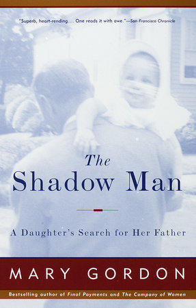 The Shadow Man by Mary Gordon
