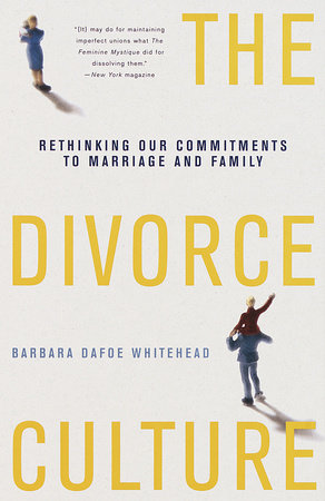 The Divorce Culture by Barbara Dafoe Whitehead