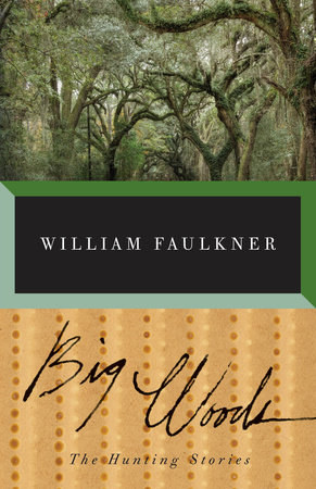 Big Woods by William Faulkner