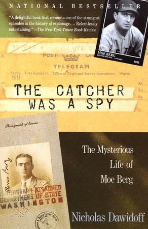 The Catcher Was a Spy by Nicholas Dawidoff