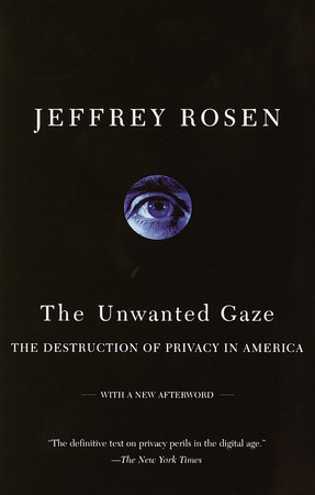 The Unwanted Gaze by Jeffrey Rosen