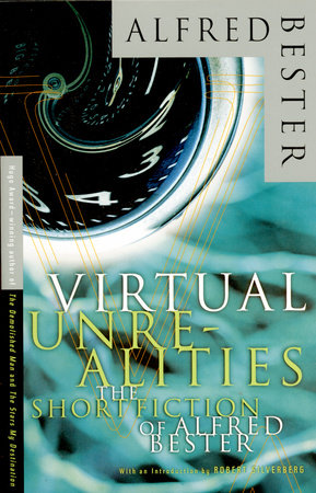 Virtual Unrealities by Alfred Bester and Roger Zelazny