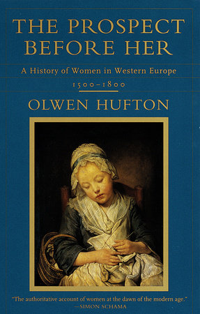 The Prospect Before Her by Olwen Hufton