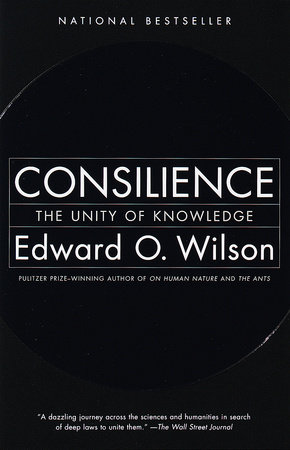 Consilience by Edward O. Wilson