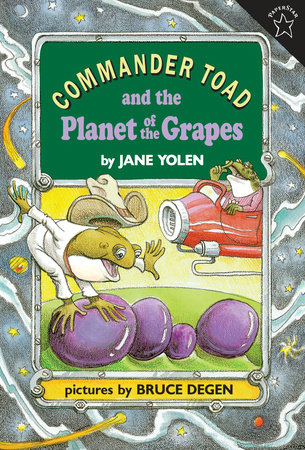 Commander Toad and the Planet of the Grapes by Jane Yolen