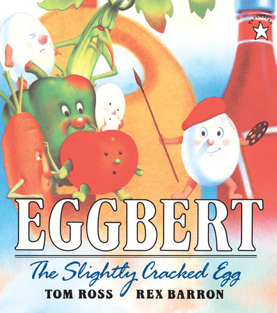 Eggbert, the Slightly Cracked Egg by Tom Ross