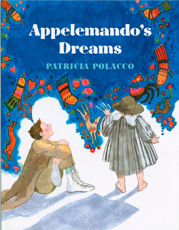 Appelemando's Dreams by Patricia Polacco