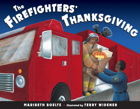 The Firefighter's Thanksgiving by Maribeth Boelts