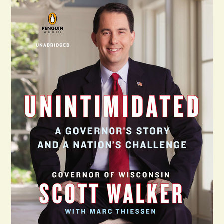 Unintimidated by Scott Walker and Marc Thiessen