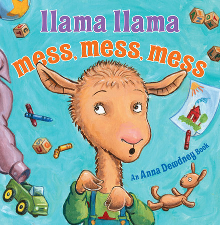 Llama Llama Mess Mess Mess by Anna Dewdney and Reed Duncan