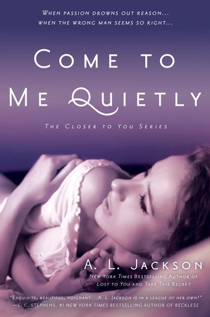 Come to Me Quietly by A. L. Jackson