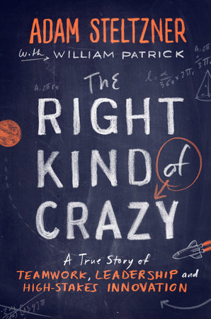 The Right Kind of Crazy by Adam Steltzner and William Patrick